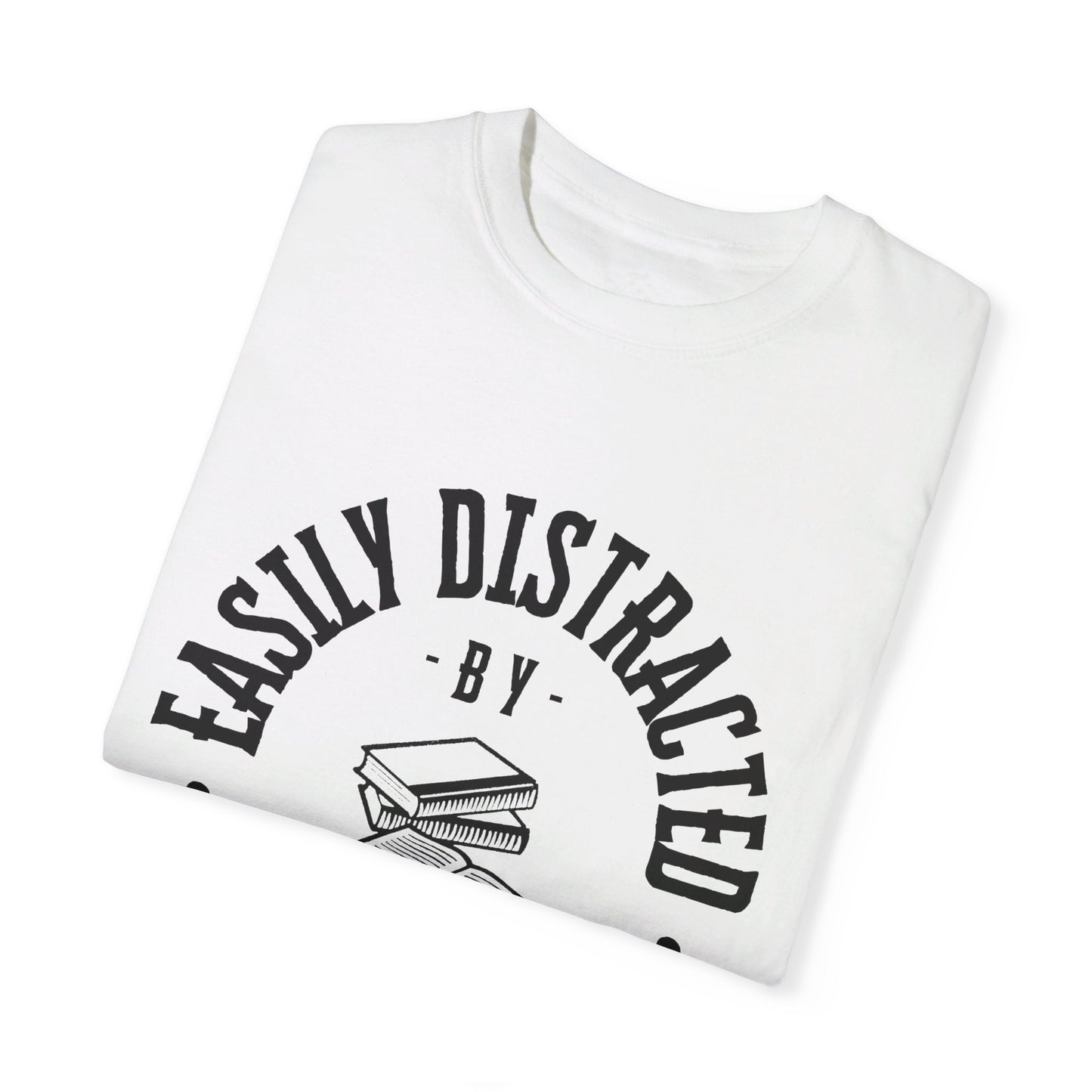 Easily distracted by books | Unisex Garment-Dyed T-shirt