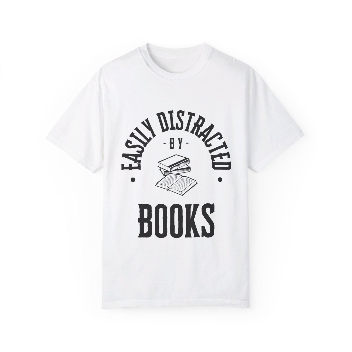 Easily distracted by books | Unisex Garment-Dyed T-shirt