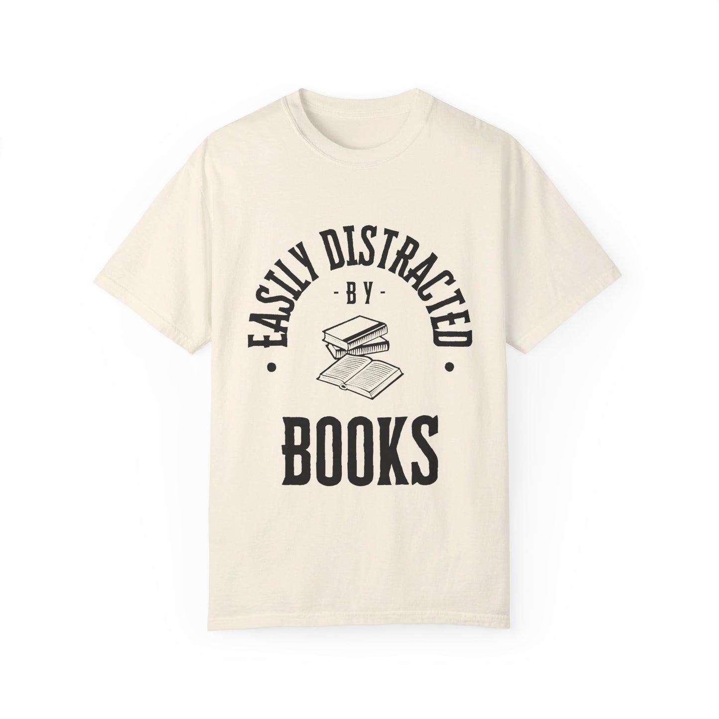 Easily distracted by books | Unisex Garment-Dyed T-shirt