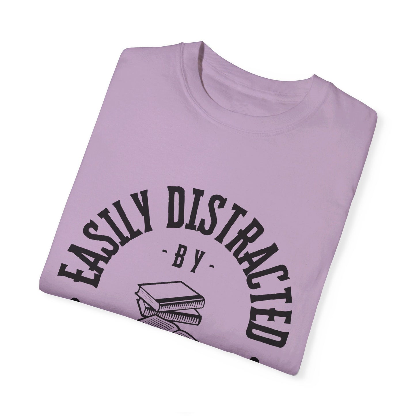 Easily distracted by books | Unisex Garment-Dyed T-shirt