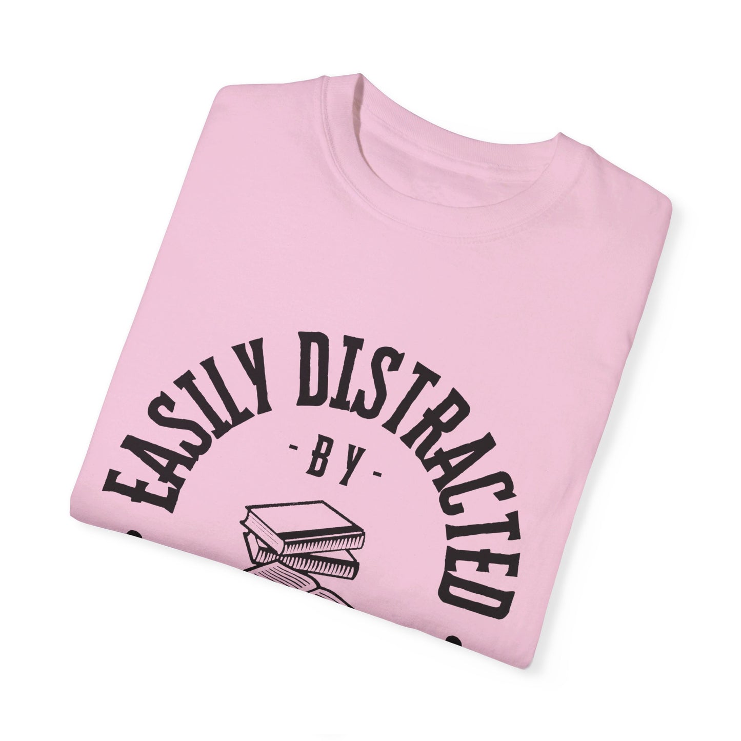 Easily distracted by books | Unisex Garment-Dyed T-shirt