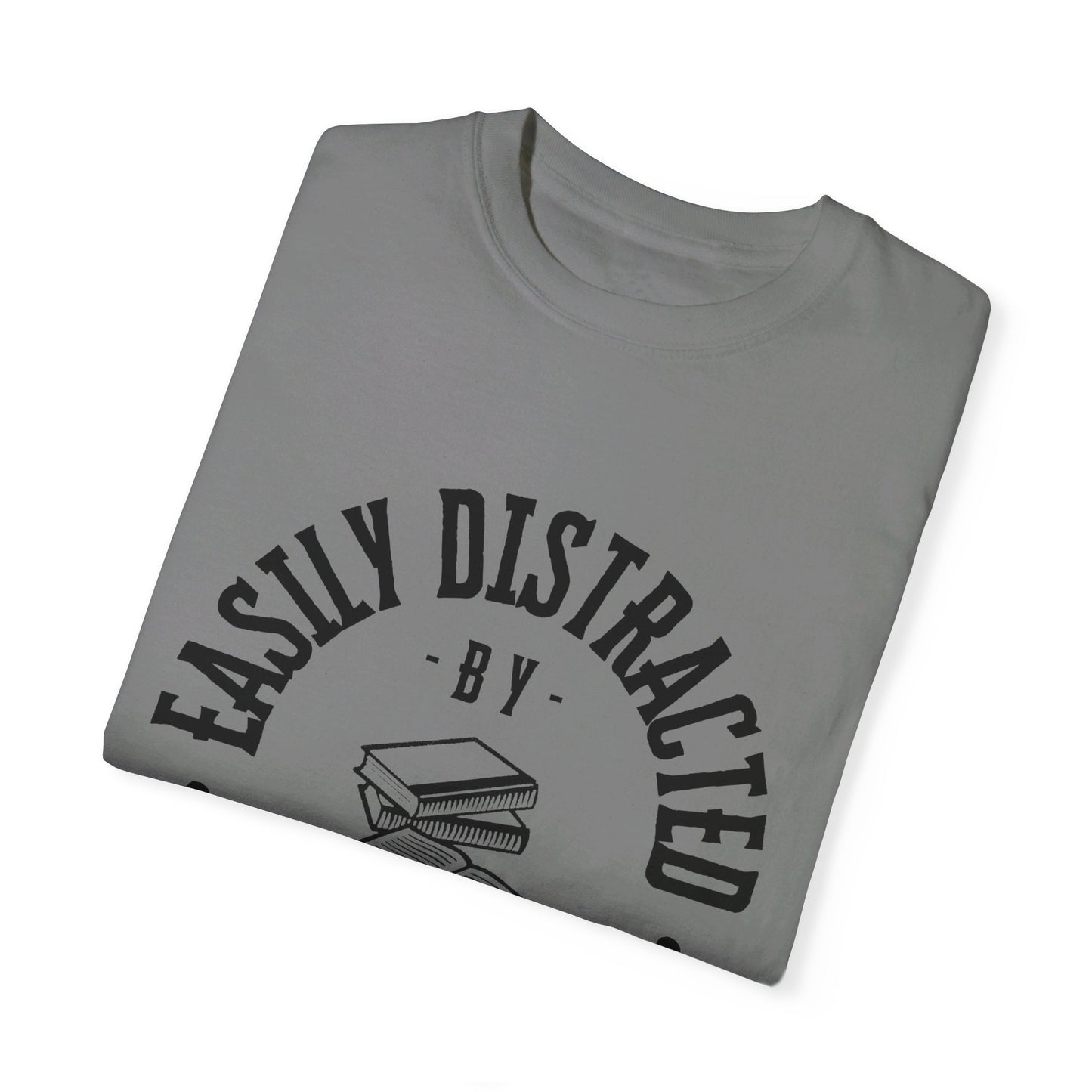 Easily distracted by books | Unisex Garment-Dyed T-shirt