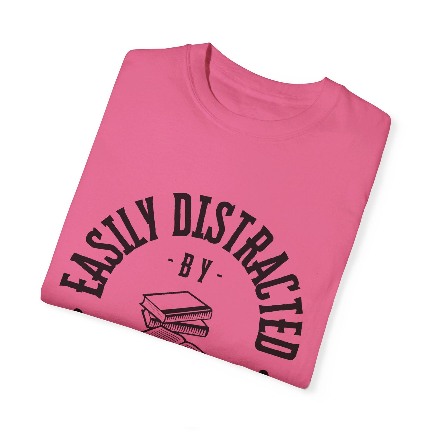 Easily distracted by books | Unisex Garment-Dyed T-shirt