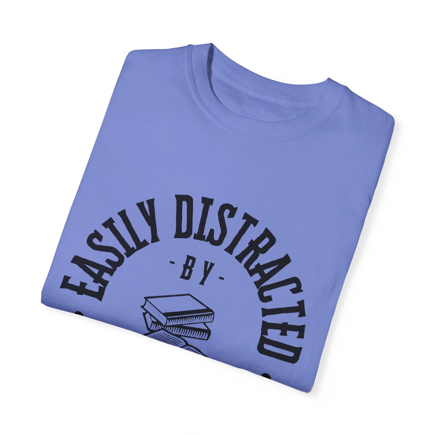 Easily distracted by books | Unisex Garment-Dyed T-shirt