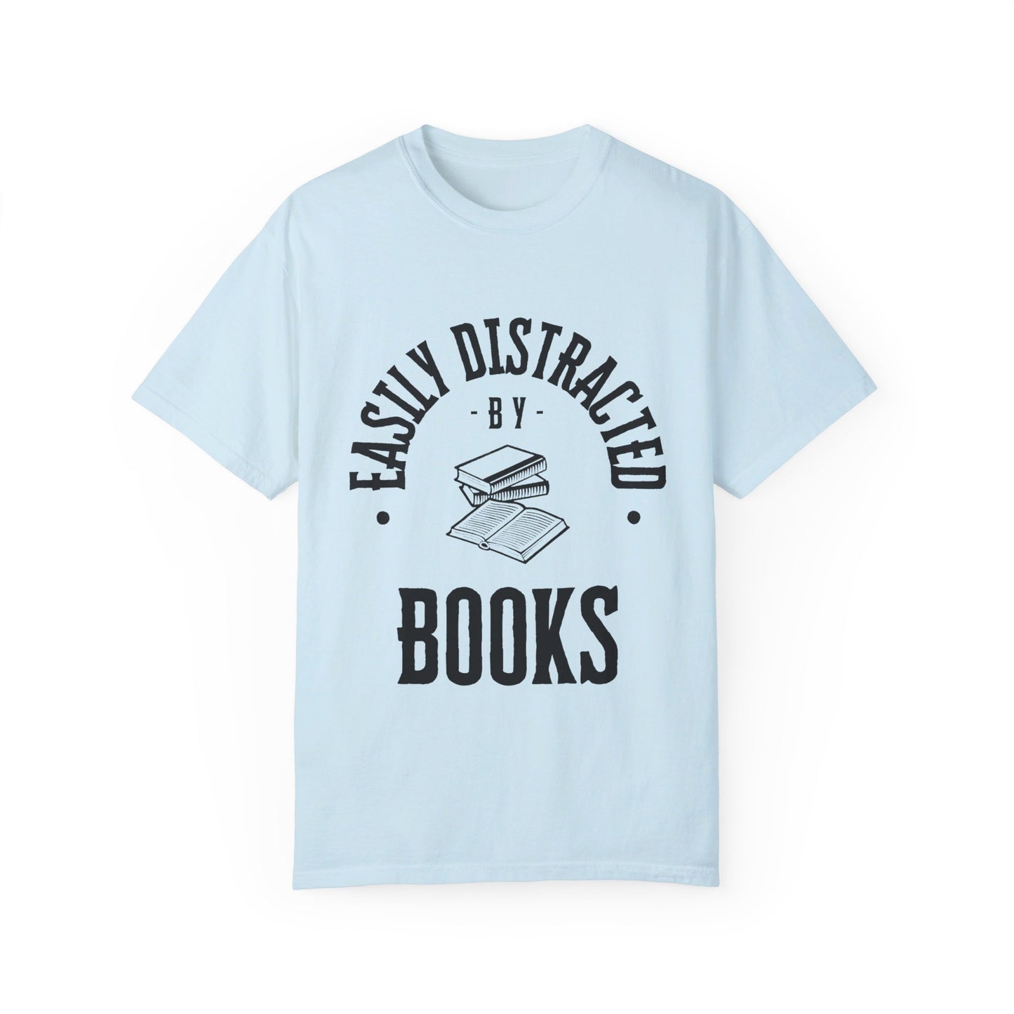 Easily distracted by books | Unisex Garment-Dyed T-shirt