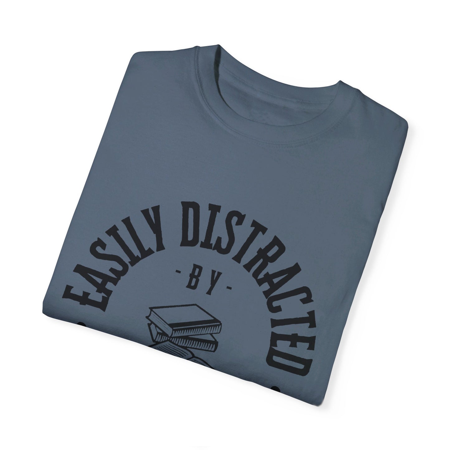 Easily distracted by books | Unisex Garment-Dyed T-shirt